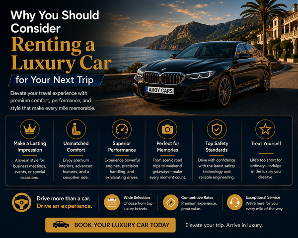 Why You Should Consider Renting a Luxury Car for Your Next Trip